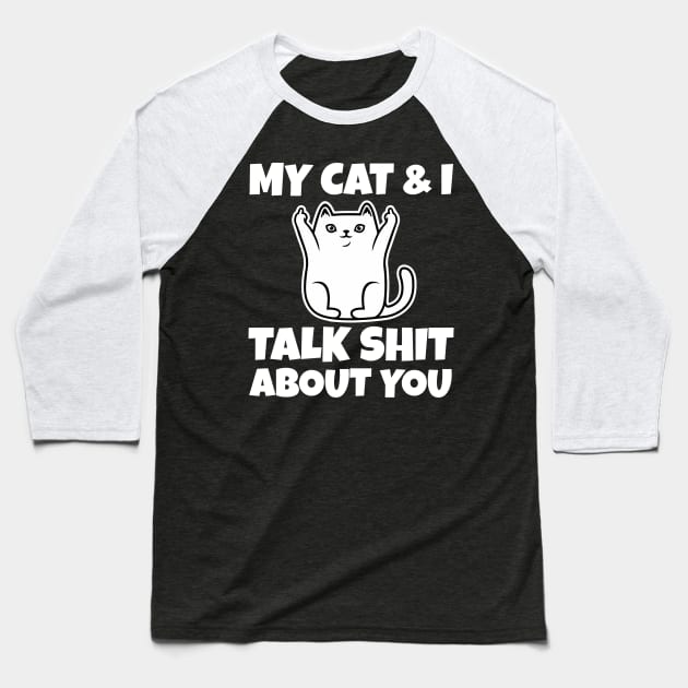 My cat and I talk shit about you-Christmas 2023 Baseball T-Shirt by Work Memes